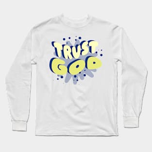 Trust God Long Sleeve T-Shirt